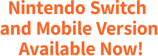 Nintendo Switch and Mobile Version Available Now!
